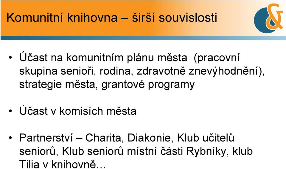 města, grantové programy Účast v komisích města Partnerství Charita,