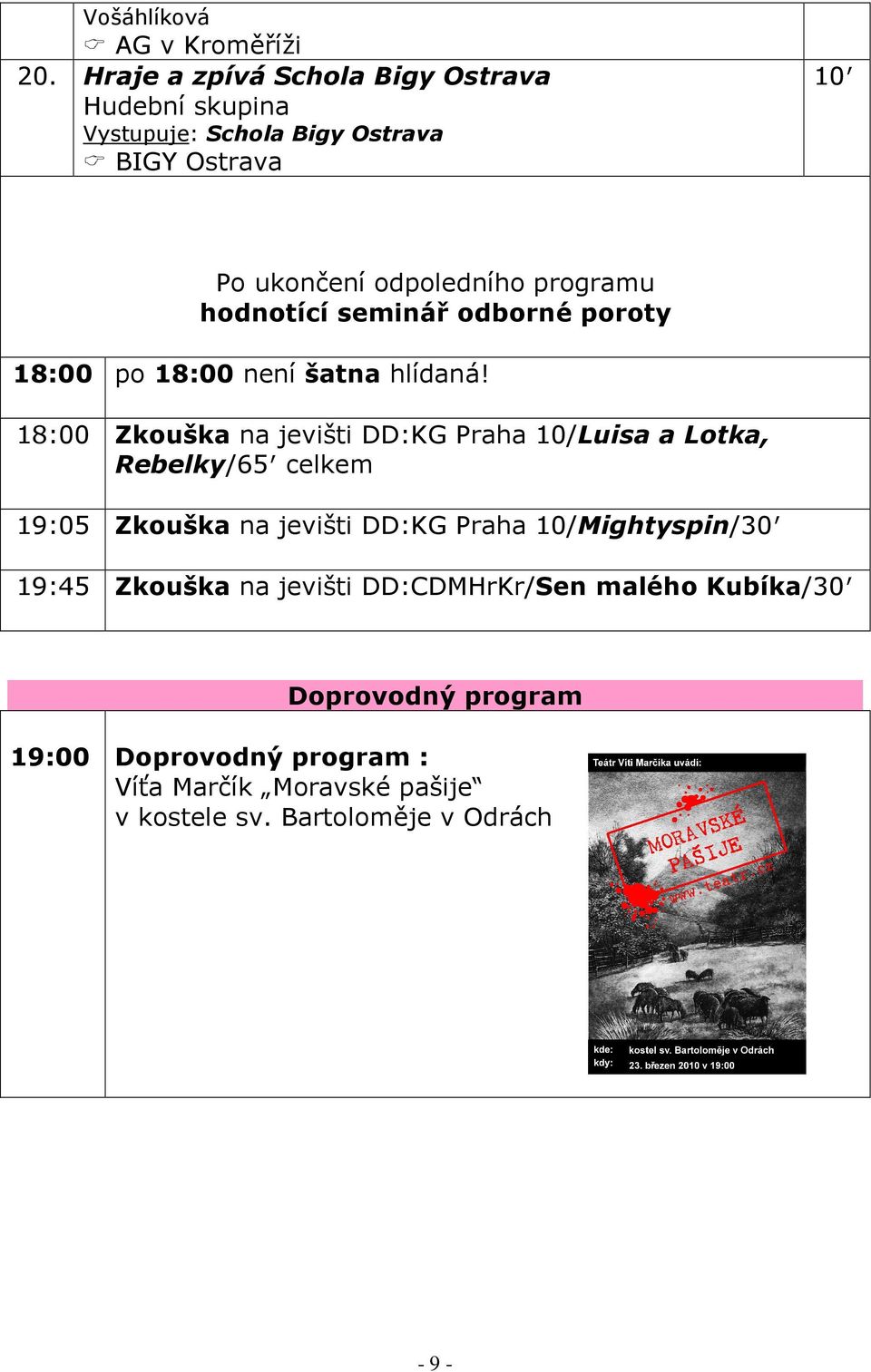 odpoledního programu hodnotící seminář odborné poroty 18:00 po 18:00 není šatna hlídaná!