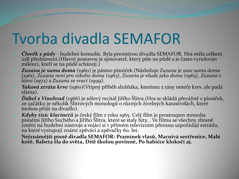 (následuje Zuzana je zase sama doma (1961), Zuzana není pro nikoho doma (1963), Zuzana je všude jako doma (1965), Zuzana v lázni (1972) a Zuzana se vrací (1999).