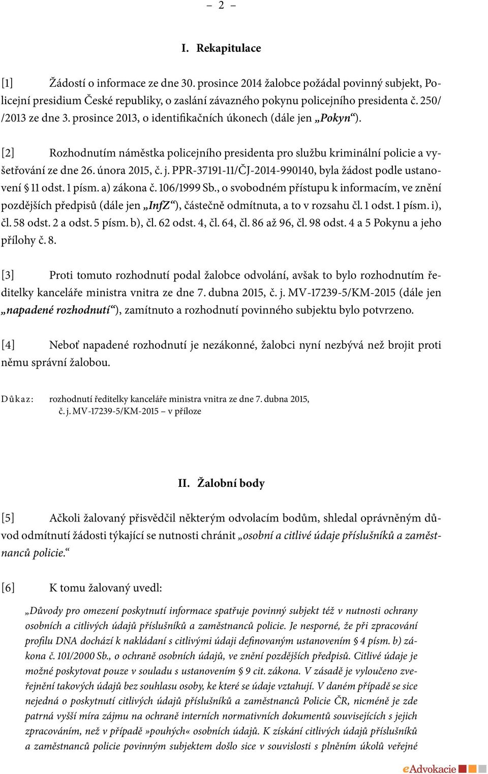 j. PPR-37191-11/ČJ-2014-990140, byla žádost podle ustanovení 11 odst. 1 písm. a) zákona č. 106/1999 Sb.