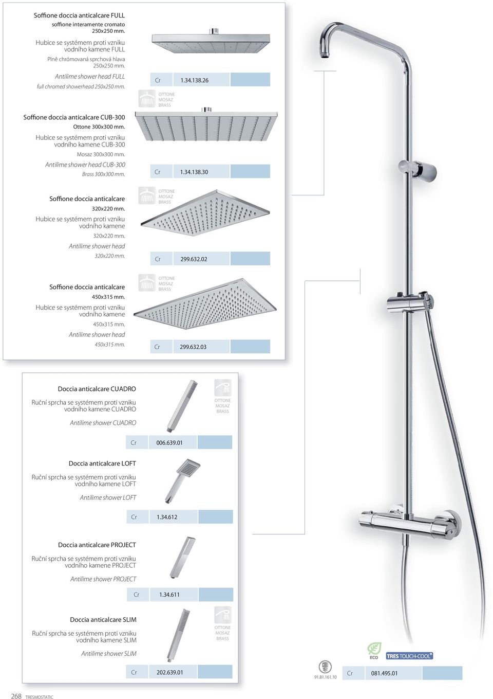 Antilime shower head CUB-300 Brass 300x300 mm. 1.34.138.30 Soﬃone doccia anticalcare 320x220 mm. Hubice se systémem proti vzniku vodního kamene 320x220 mm. Antilime shower head 320x220 mm. 299.632.