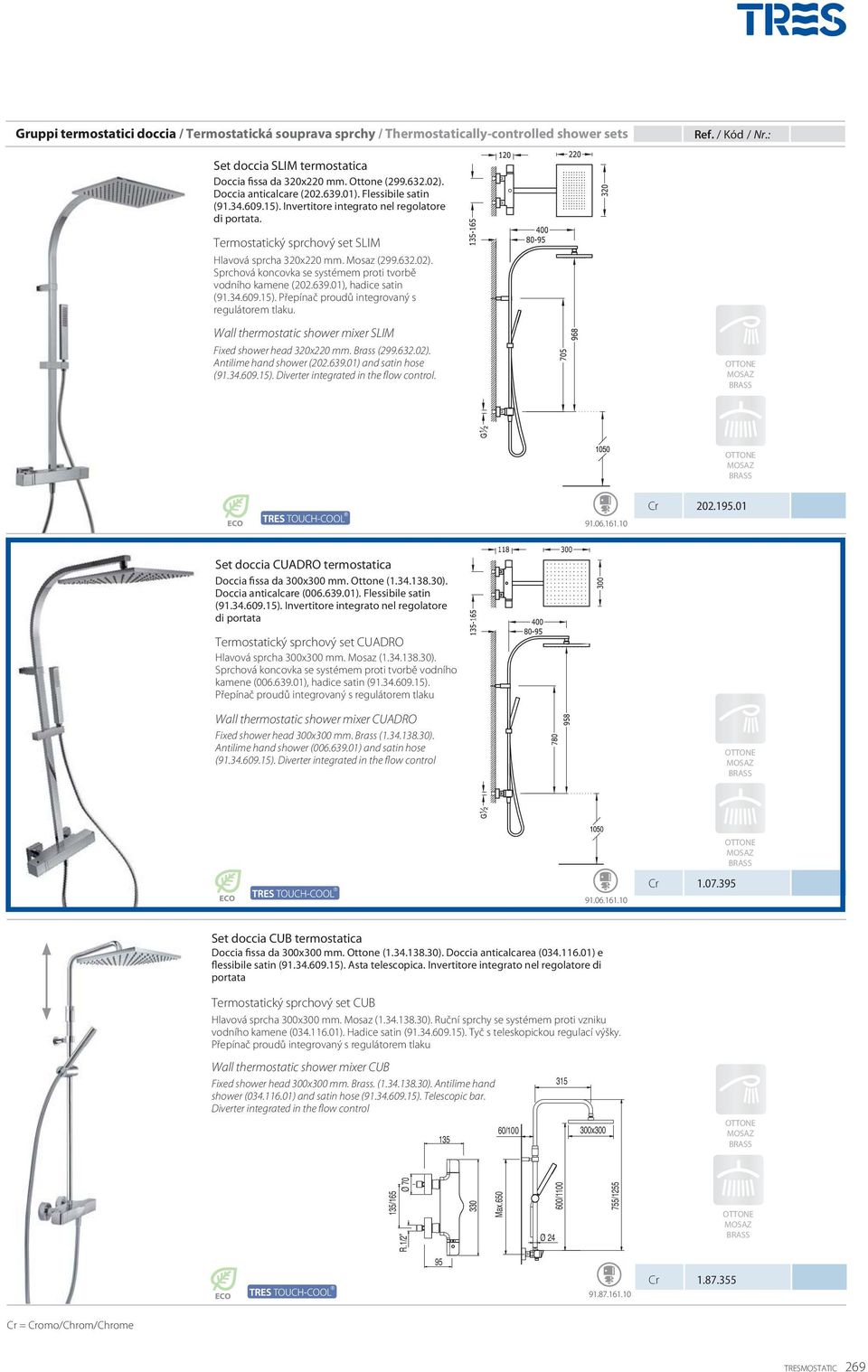 Sprchová koncovka se systémem proti tvorbě vodního kamene (202.639.01), hadice satin Přepínač proudů integrovaný s regulátorem tlaku. Wall thermostatic shower mixer SLIM Fixed shower head 320x220 mm.