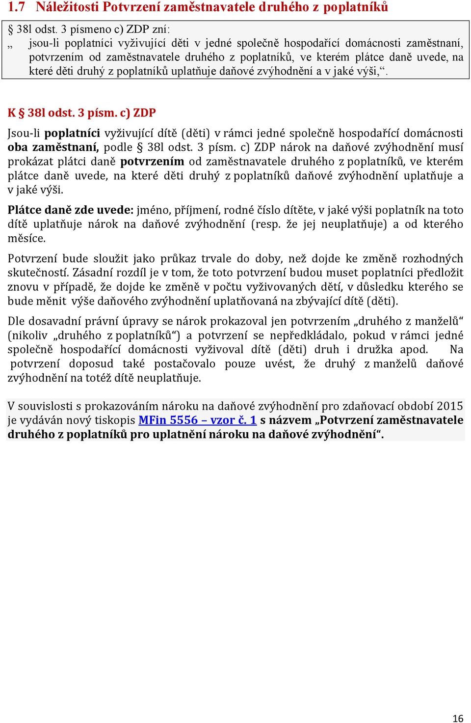 děti druhý z poplatníků uplatňuje daňové zvýhodnění a v jaké výši,. K 38l odst. 3 písm.