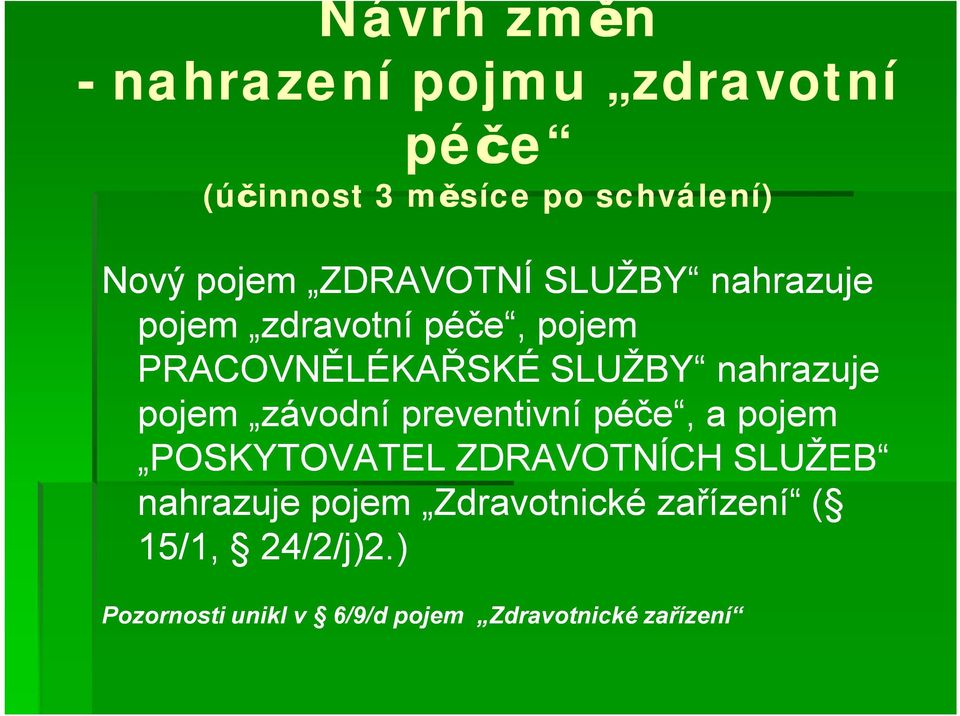 pojem závodní preventivní péče, a pojem POSKYTOVATEL ZDRAVOTNÍCH SLUŽEB nahrazuje pojem