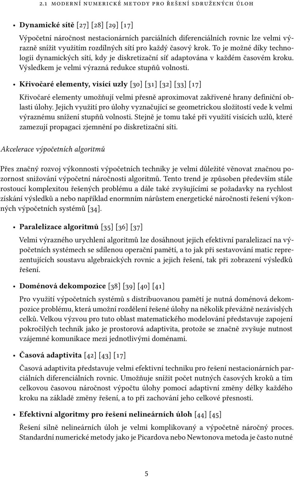 Křivočaré elementy, visící uzly [30] [31] [32] [33] [17] Křivočaré elementy umožňují velmi přesně aproximovat zakřivené hrany definiční oblasti úlohy.