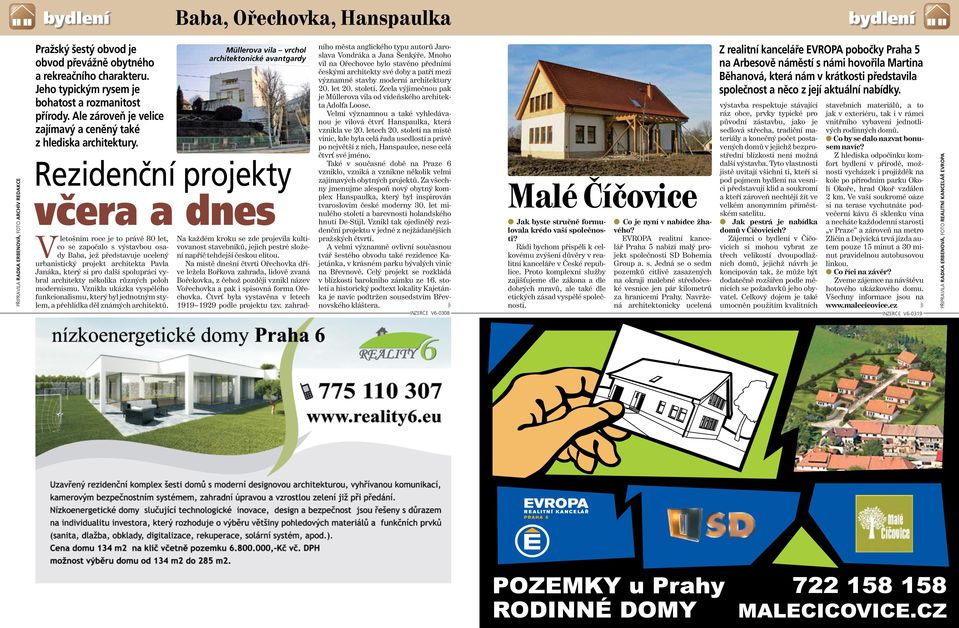 Vletošním roce je to právě 80 let, co se započalo s výstavbou osady Baba, jež představuje ucelený urbanistický projekt architekta Pavla Janáka, který si pro další spolupráci vybral architekty