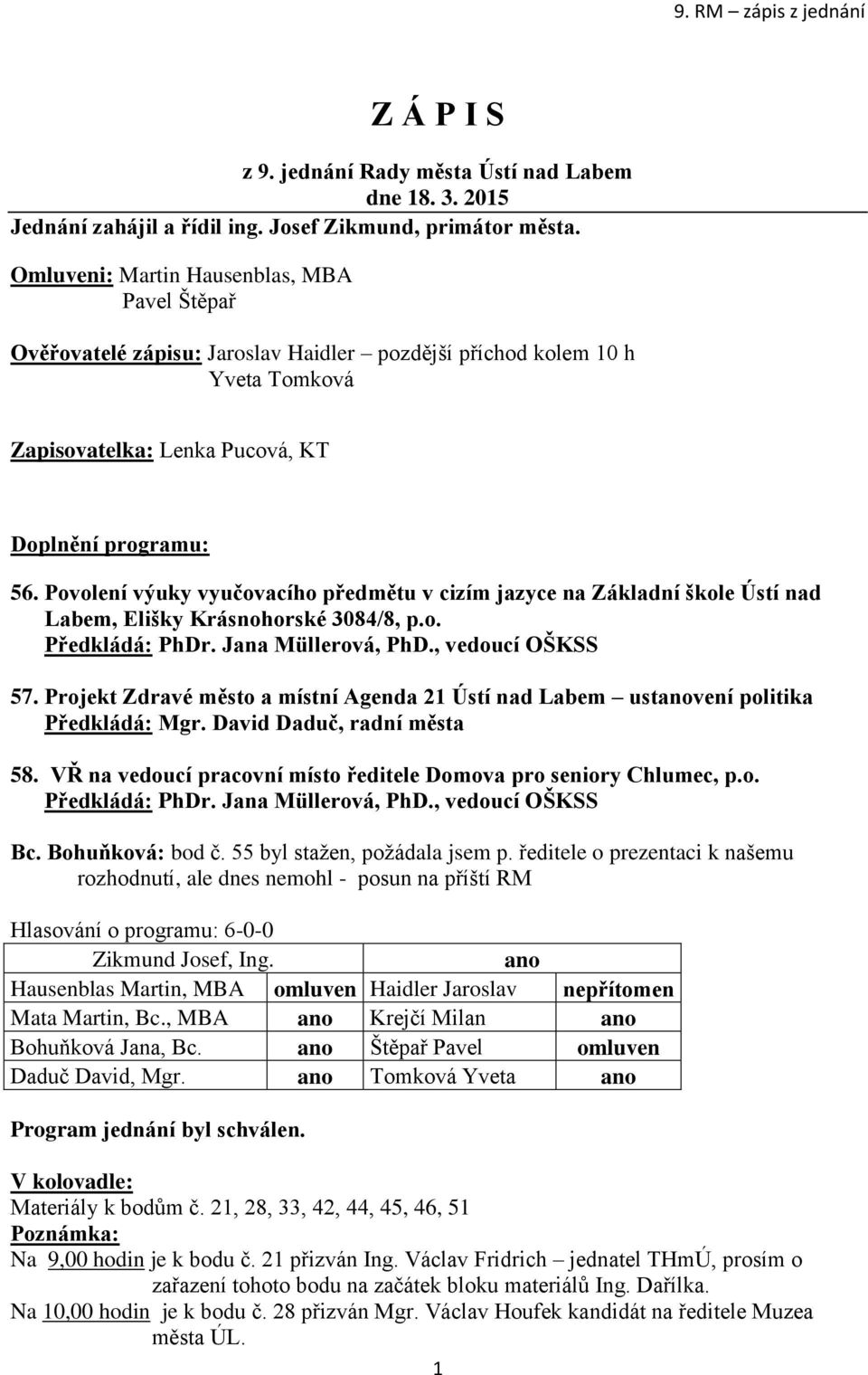 Povolení výuky vyučovacího předmětu v cizím jazyce na Základní škole Ústí nad Labem, Elišky Krásnohorské 3084/8, p.o. Předkládá: PhDr. Jana Müllerová, PhD., vedoucí OŠKSS 57.