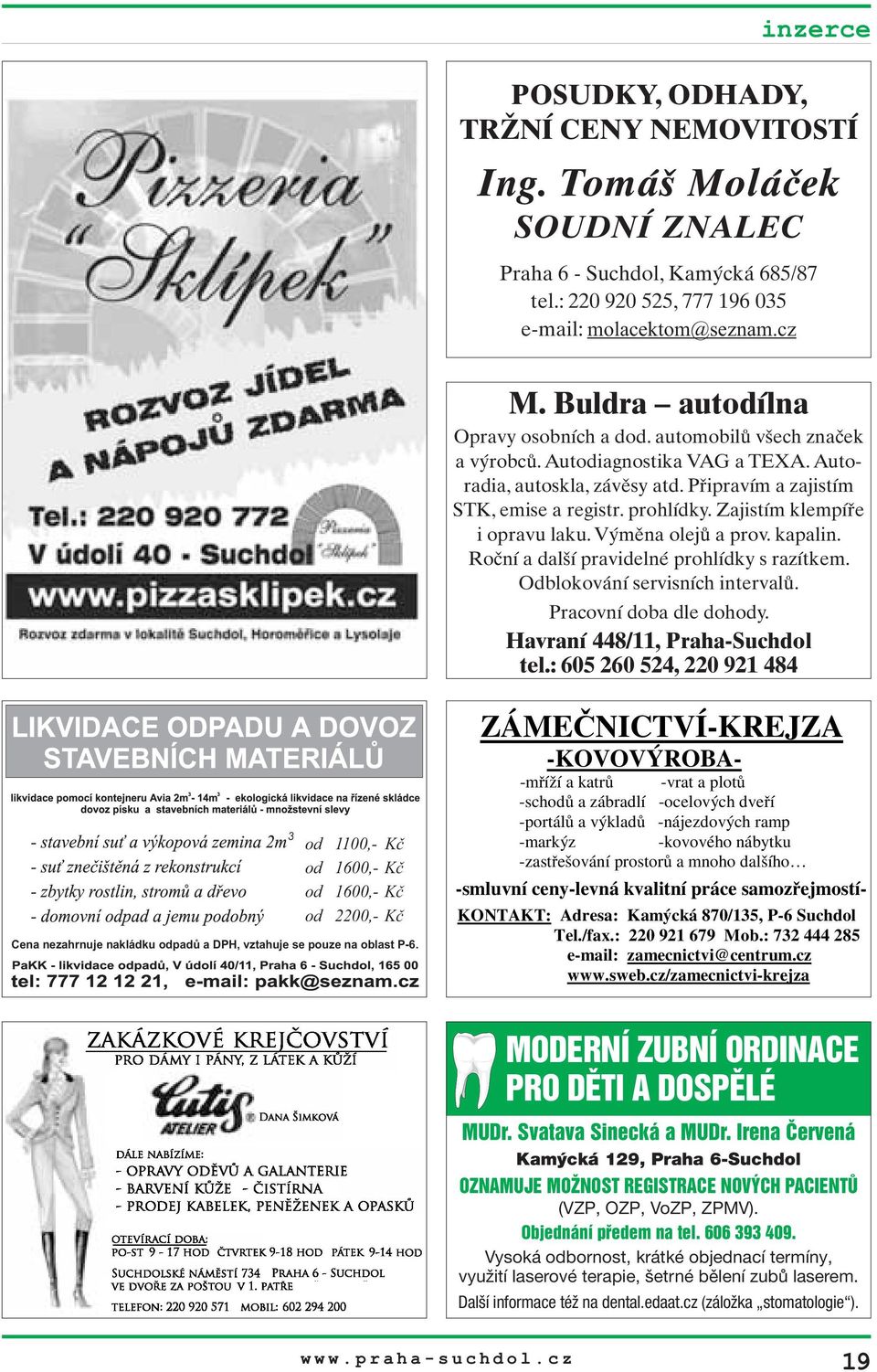 Zajistím klempíře i opravu laku. Výměna olejů a prov. kapalin. Roční a další pravidelné prohlídky s razítkem. Odblokování servisních intervalů. Pracovní doba dle dohody.