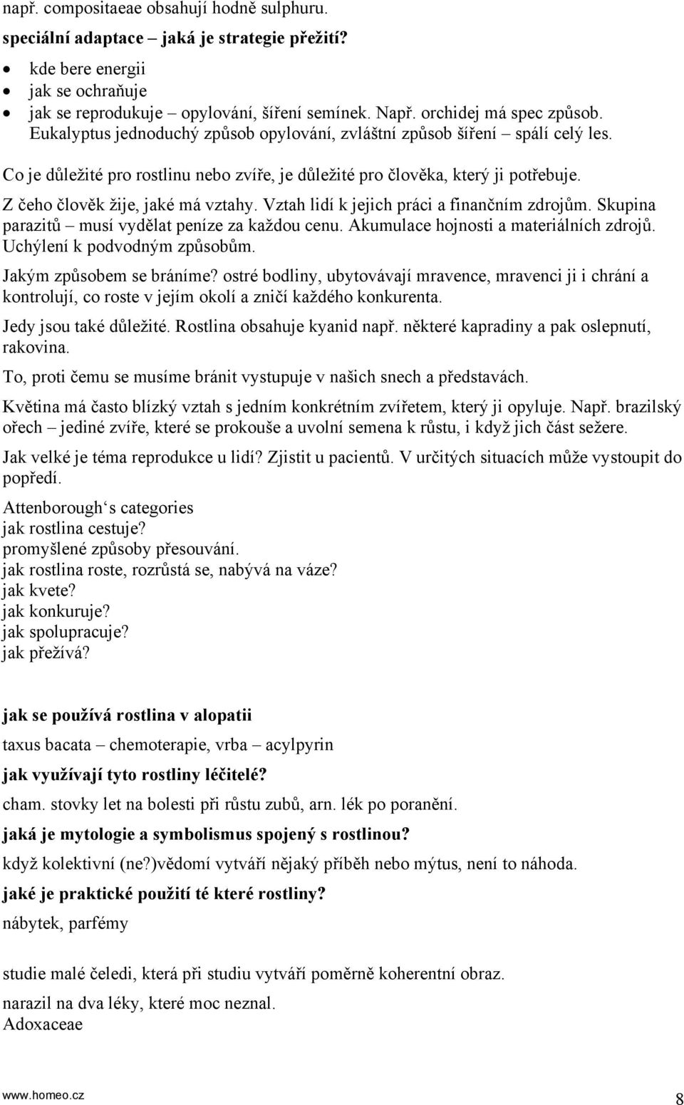 Vztah lidí k jejich práci a finančním zdrojům. Skupina parazitů musí vydělat peníze za každou cenu. Akumulace hojnosti a materiálních zdrojů. Uchýlení k podvodným způsobům. Jakým způsobem se bráníme?