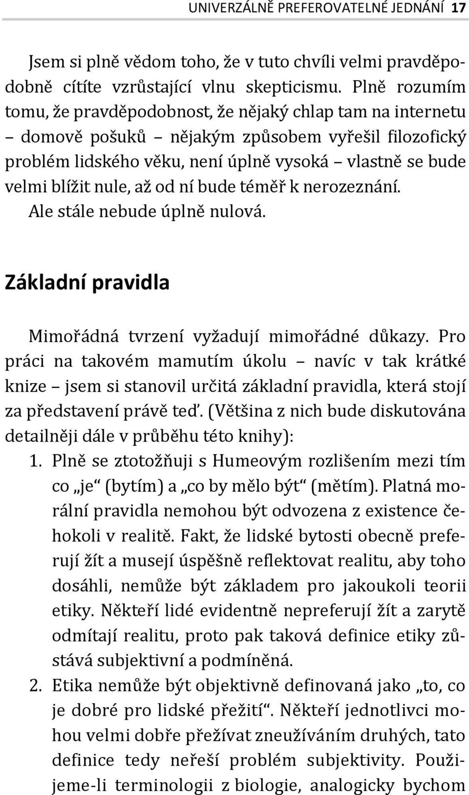 až od ní bude téměř k nerozeznání. Ale stále nebude úplně nulová. Základní pravidla Mimořádná tvrzení vyžadují mimořádné důkazy.