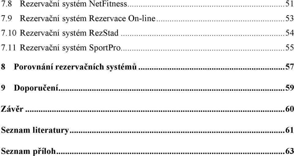 10 Rezervační systém RezStad...54 7.11 Rezervační systém SportPro.