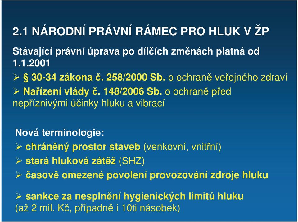 o ochraně před nepříznivými účinky hluku a vibrací Nová terminologie: chráněný prostor staveb (venkovní, vnitřní)