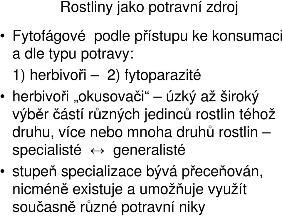 jedinců rostlin téhož druhu, více nebo mnoha druhů rostlin specialisté generalisté