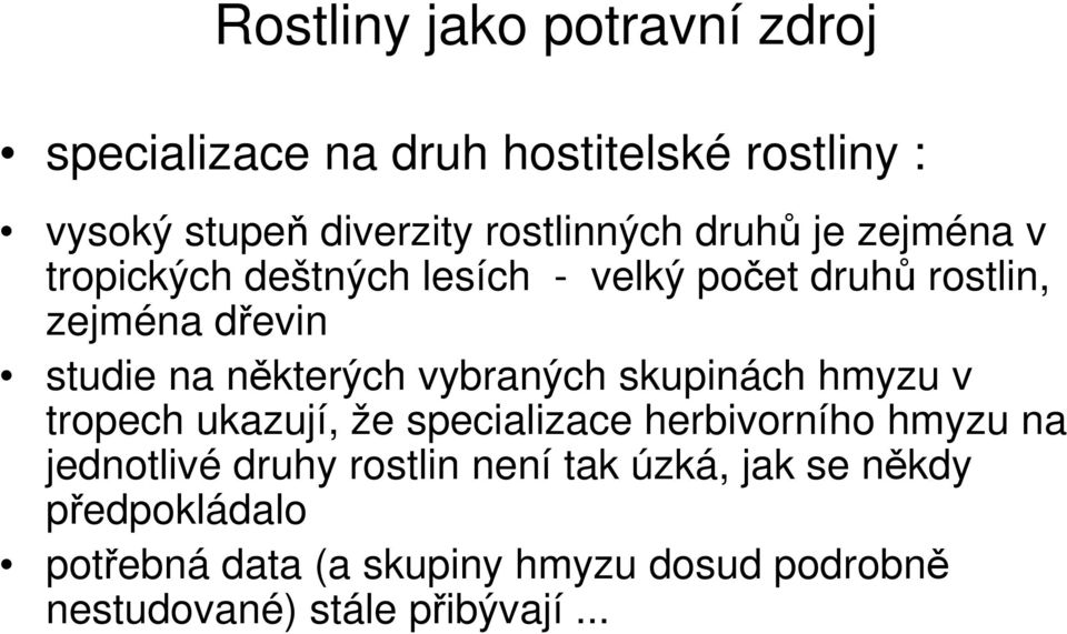 vybraných skupinách hmyzu v tropech ukazují, že specializace herbivorního hmyzu na jednotlivé druhy rostlin