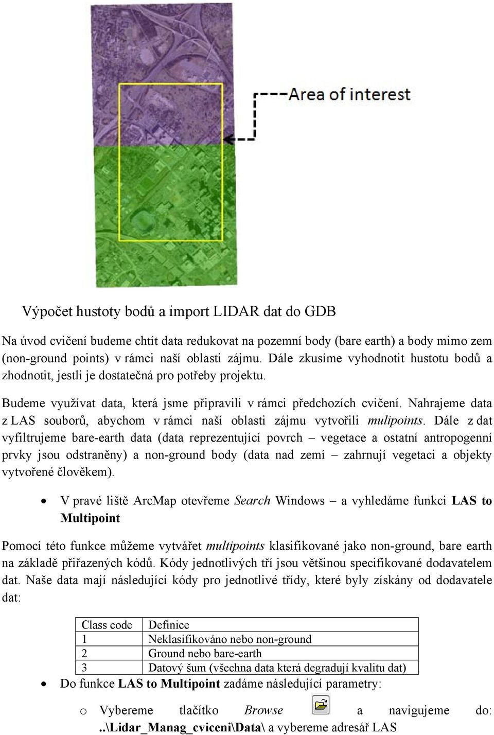 Nahrajeme data z LAS souborů, abychom v rámci naší oblasti zájmu vytvořili mulipoints.