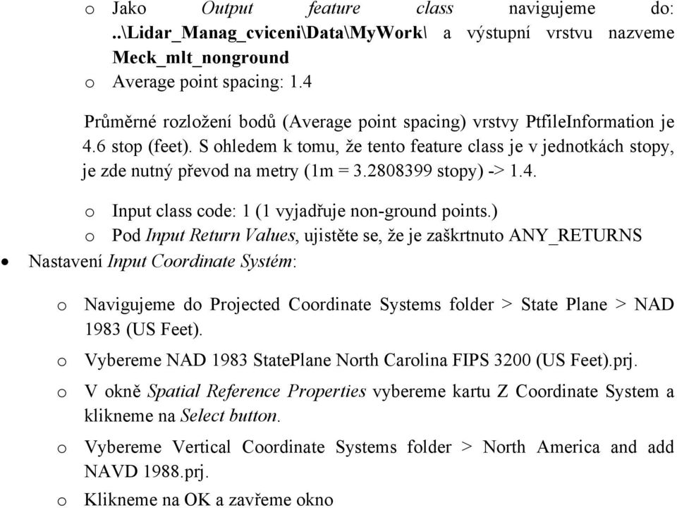 2808399 stopy) -> 1.4. o Input class code: 1 (1 vyjadřuje non-ground points.