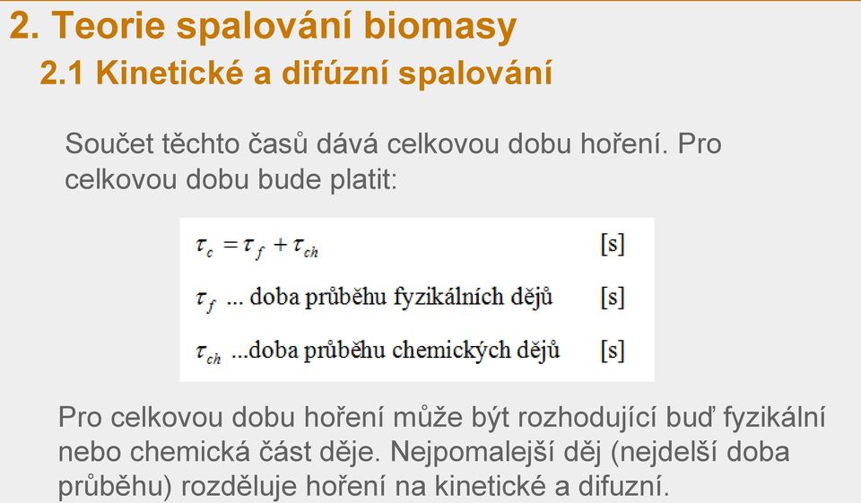 Pro celkovou dobu bude platit: Pro celkovou dobu hoření může být rozhodující