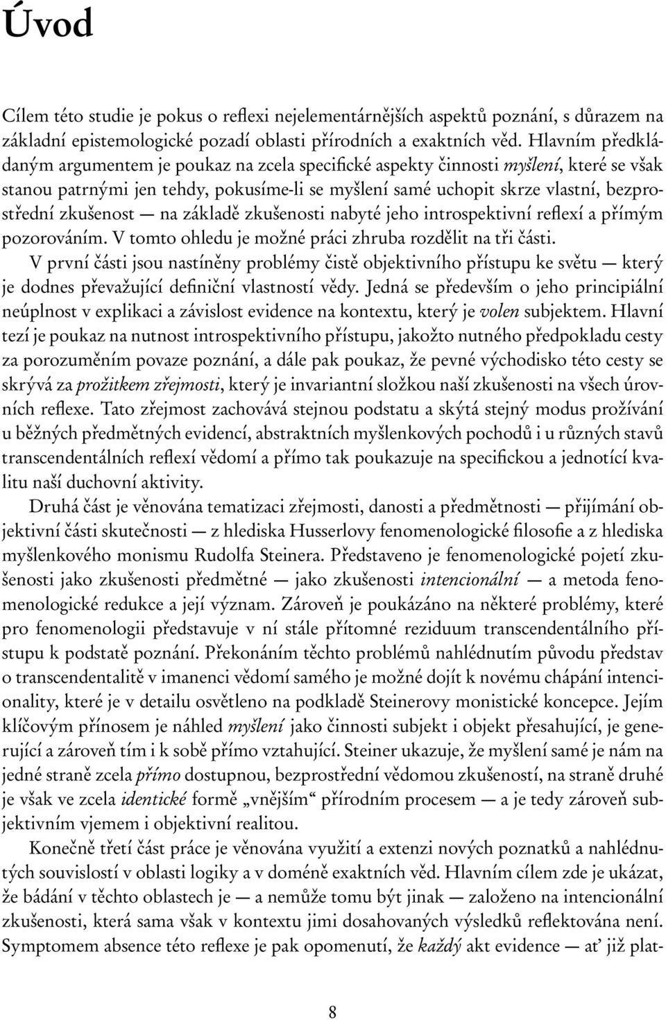 zkušenost na základě zkušenosti nabyté jeho introspektivní reflexí a přímým pozorováním. V tomto ohledu je možné práci zhruba rozdělit na tři části.