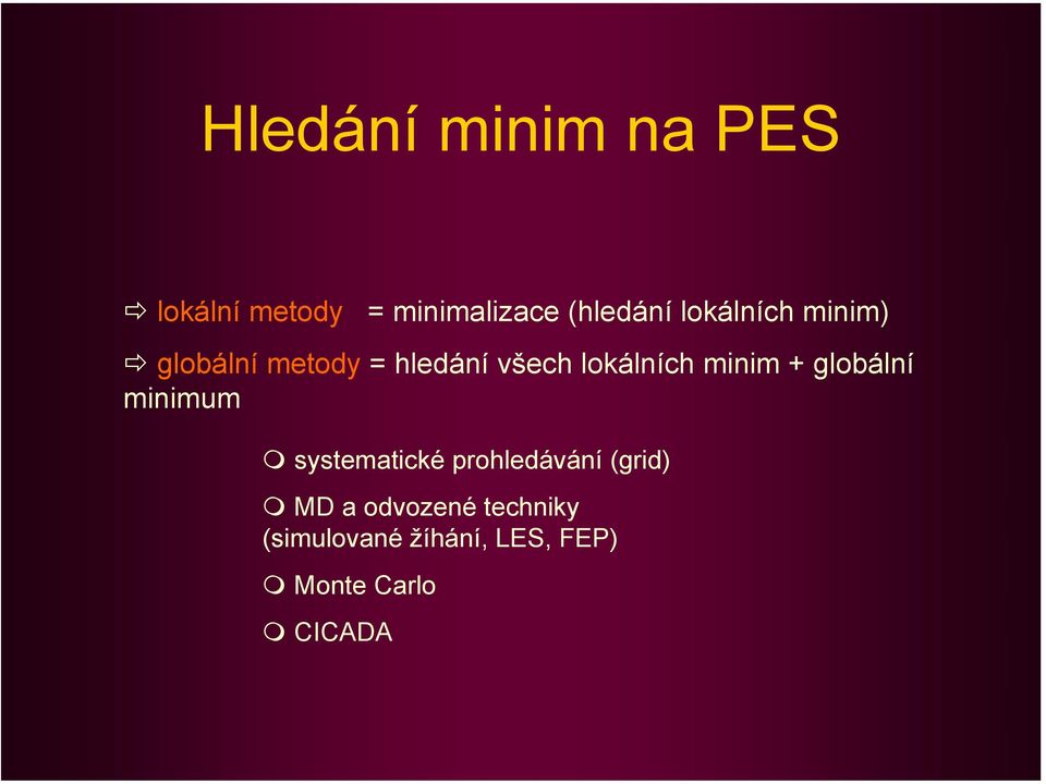 minim + globální minimum systematické prohledávání (grid) MD