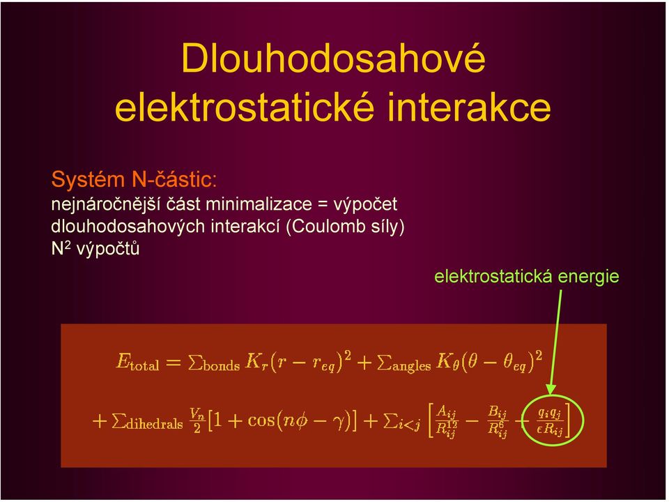 minimalizace = výpočet dlouhodosahových