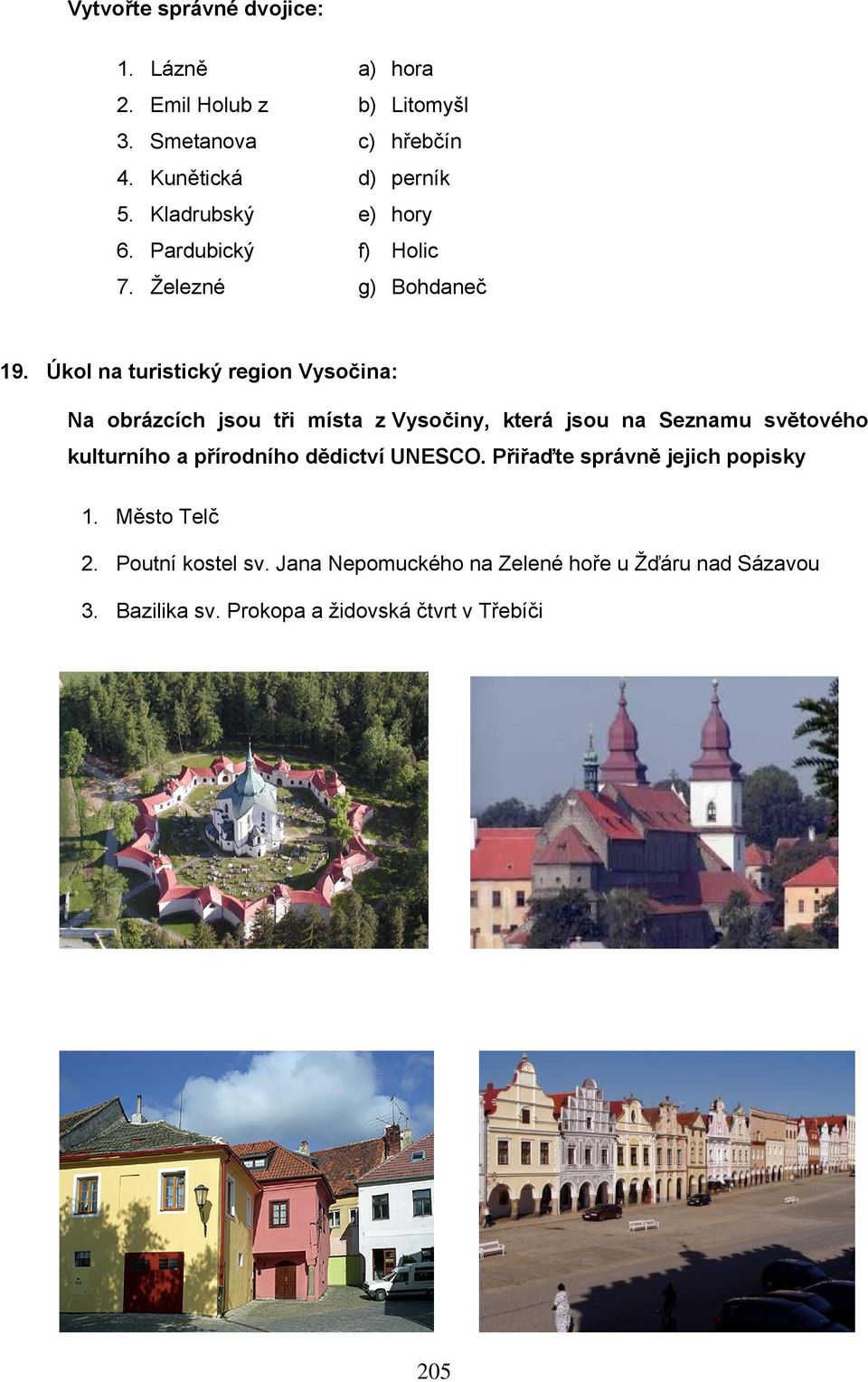 Úkol na turistický region Vysočina: Na obrázcích jsou tři místa z Vysočiny, která jsou na Seznamu světového kulturního a