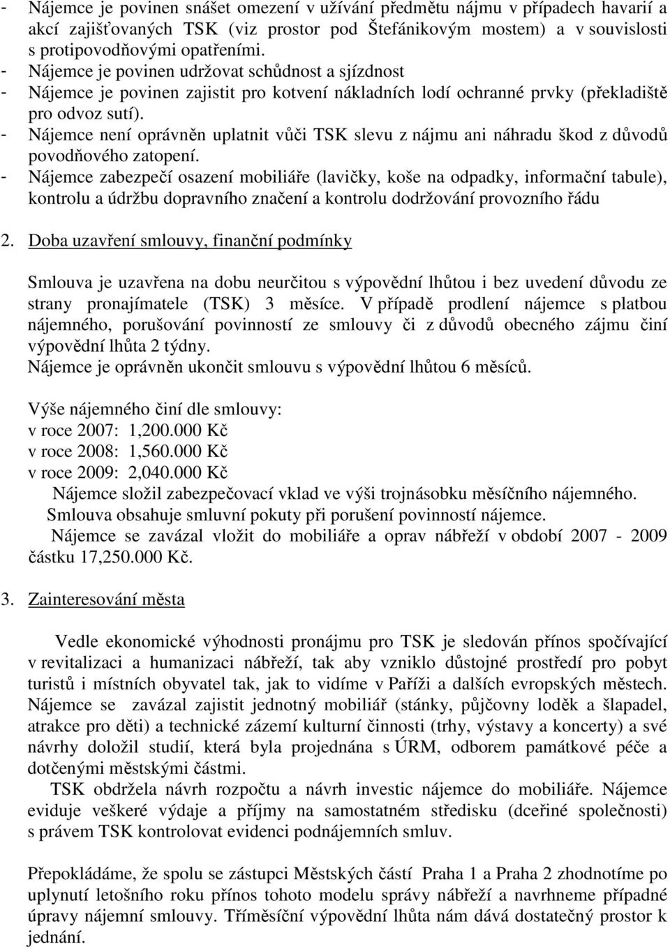 - Nájemce není oprávněn uplatnit vůči TSK slevu z nájmu ani náhradu škod z důvodů povodňového zatopení.