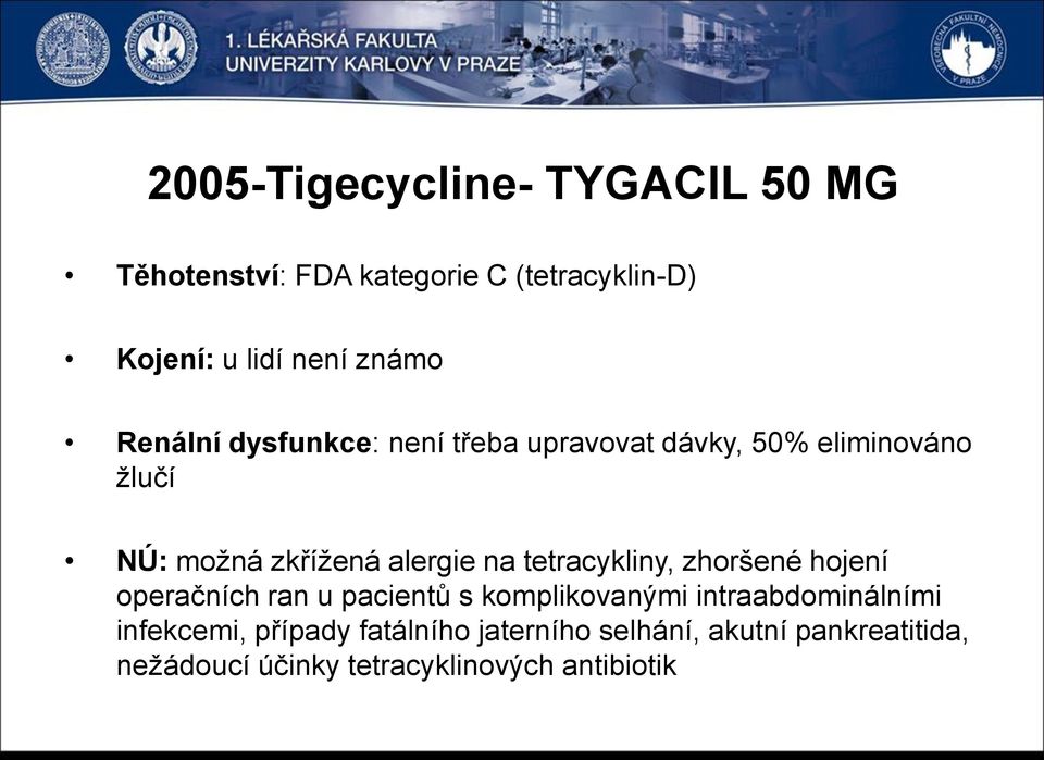 na tetracykliny, zhoršené hojení operačních ran u pacientů s komplikovanými intraabdominálními