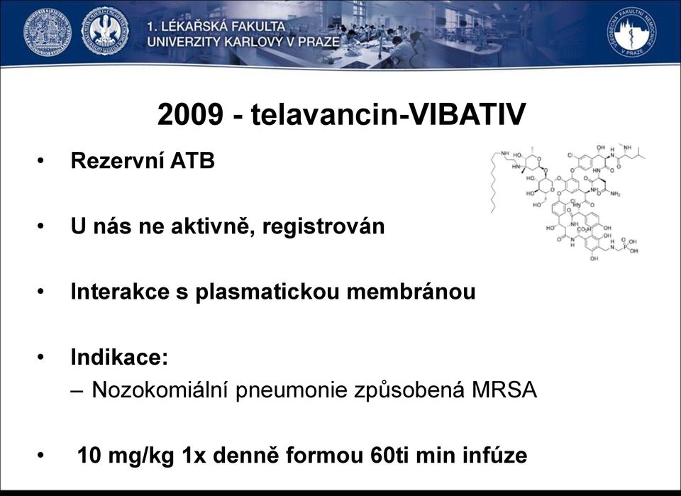 membránou Indikace: Nozokomiální pneumonie