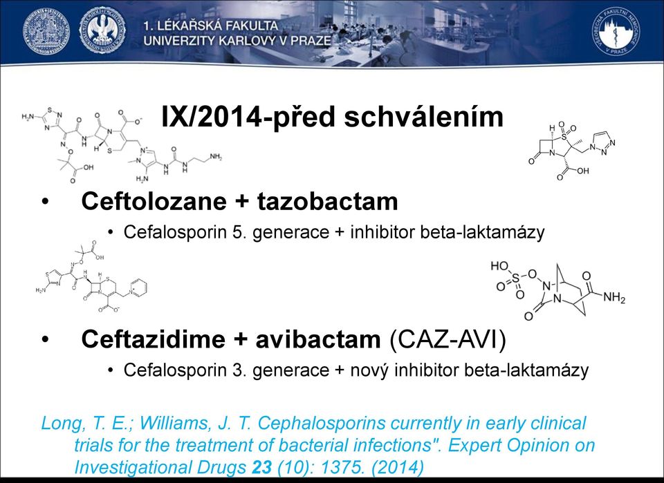 generace + nový inhibitor beta-laktamázy Long, T.