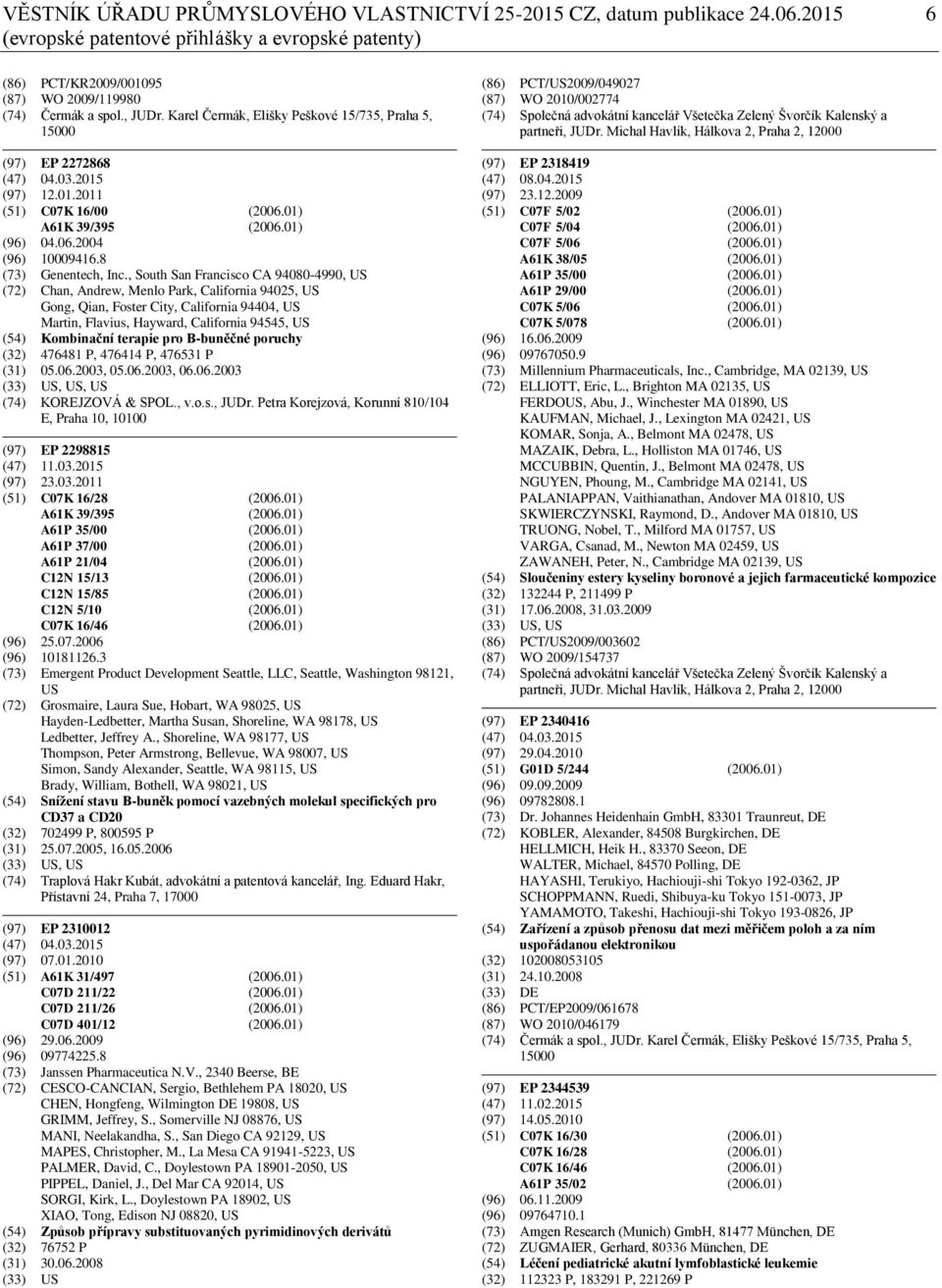 , South San Francisco CA 94080-4990, US (72) Chan, Andrew, Menlo Park, California 94025, US Gong, Qian, Foster City, California 94404, US Martin, Flavius, Hayward, California 94545, US (54)