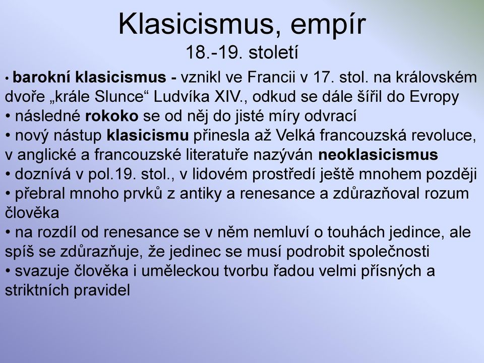 literatuře nazýván neoklasicismus doznívá v pol.19. stol.