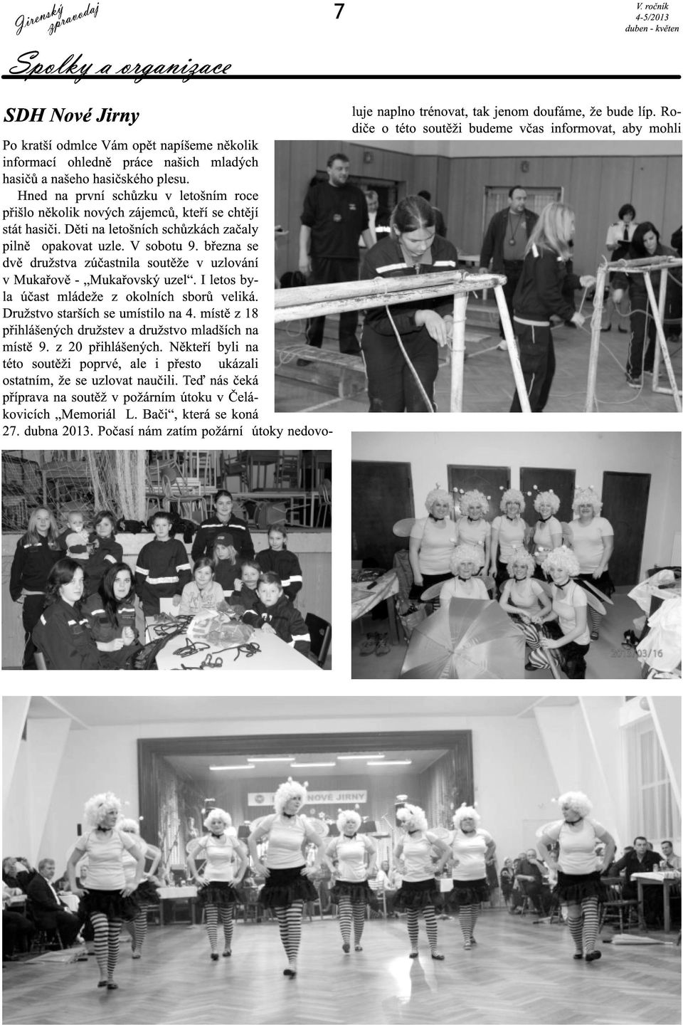 března se dvě družstva zúčastnila soutěže v uzlování v Mukařově - Mukařovský uzel. I letos byla účast mládeže z okolních sborů veliká. Družstvo starších se umístilo na 4.