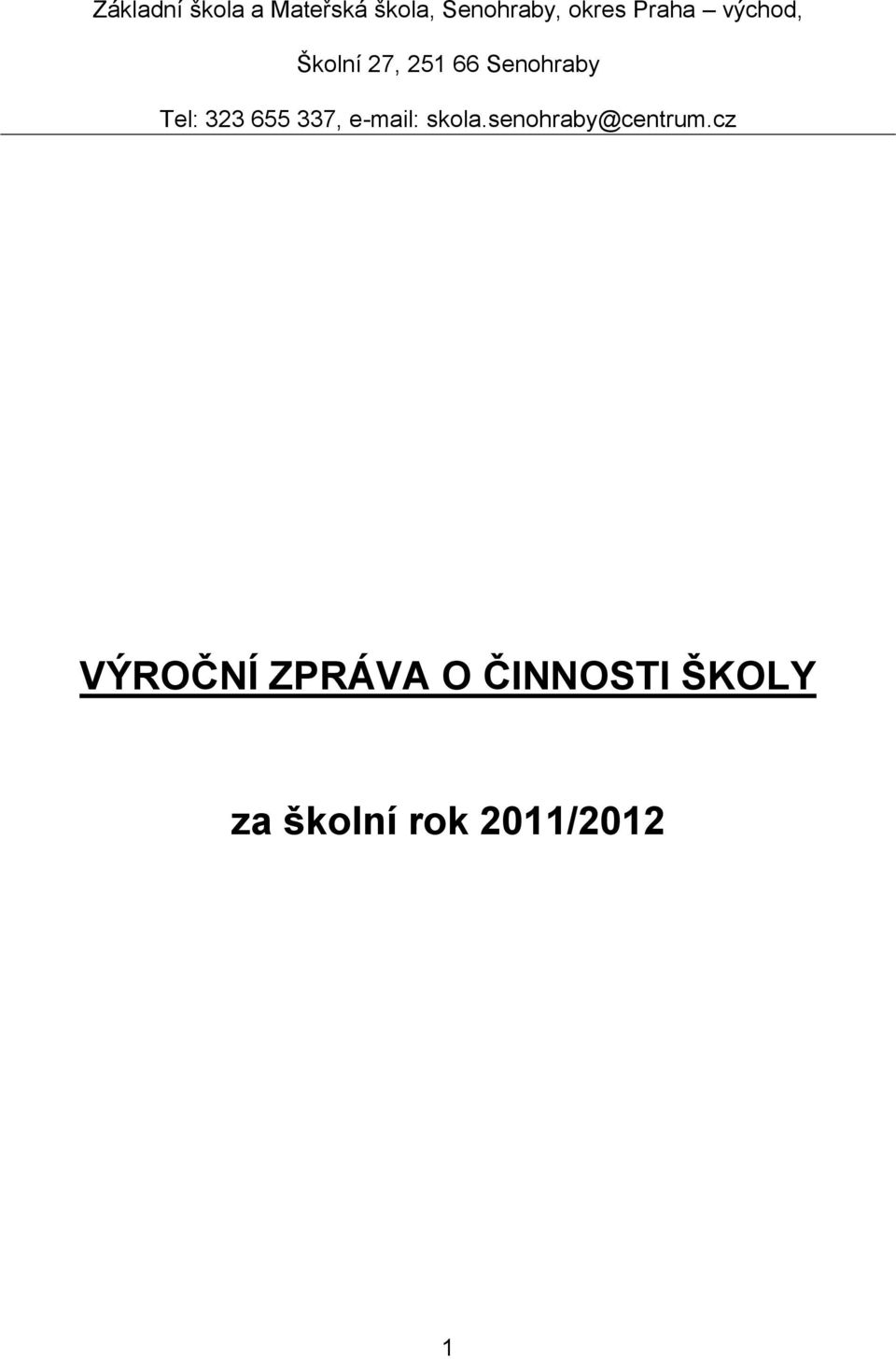 655 337, e-mail: skola.senohraby@centrum.