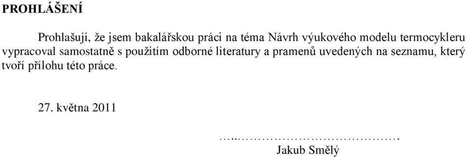 použitím odborné literatury a pramenů uvedených na seznamu,