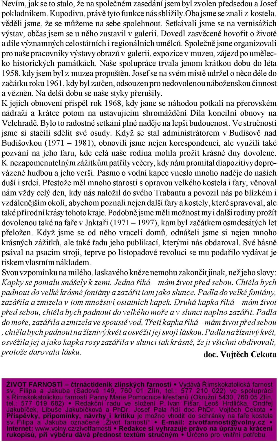 Dovedl zasvěceně hovořit o životě a díle významných celostátních i regionálních umělců.