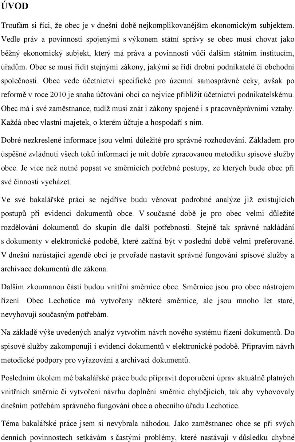 Obec se musí řídit stejnými zákony, jakými se řídí drobní podnikatelé či obchodní společnosti.