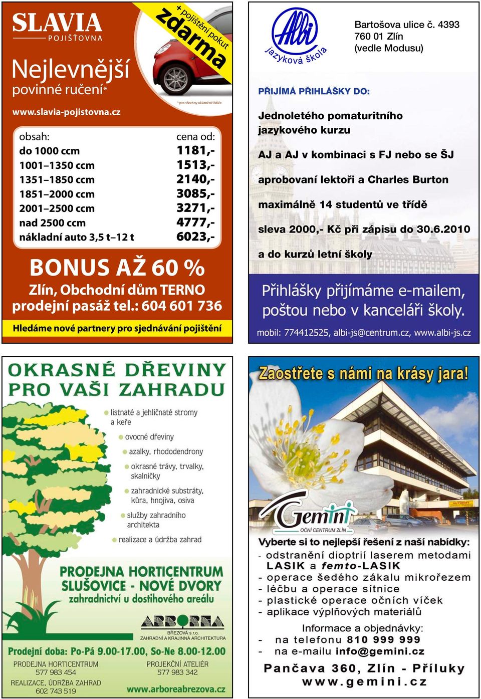 4777,- nákladní auto 3,5 t 12 t 6023,- BONUS AŽ 60 % Zlín, Obchodní dům TERNO prodejní pasáž tel.