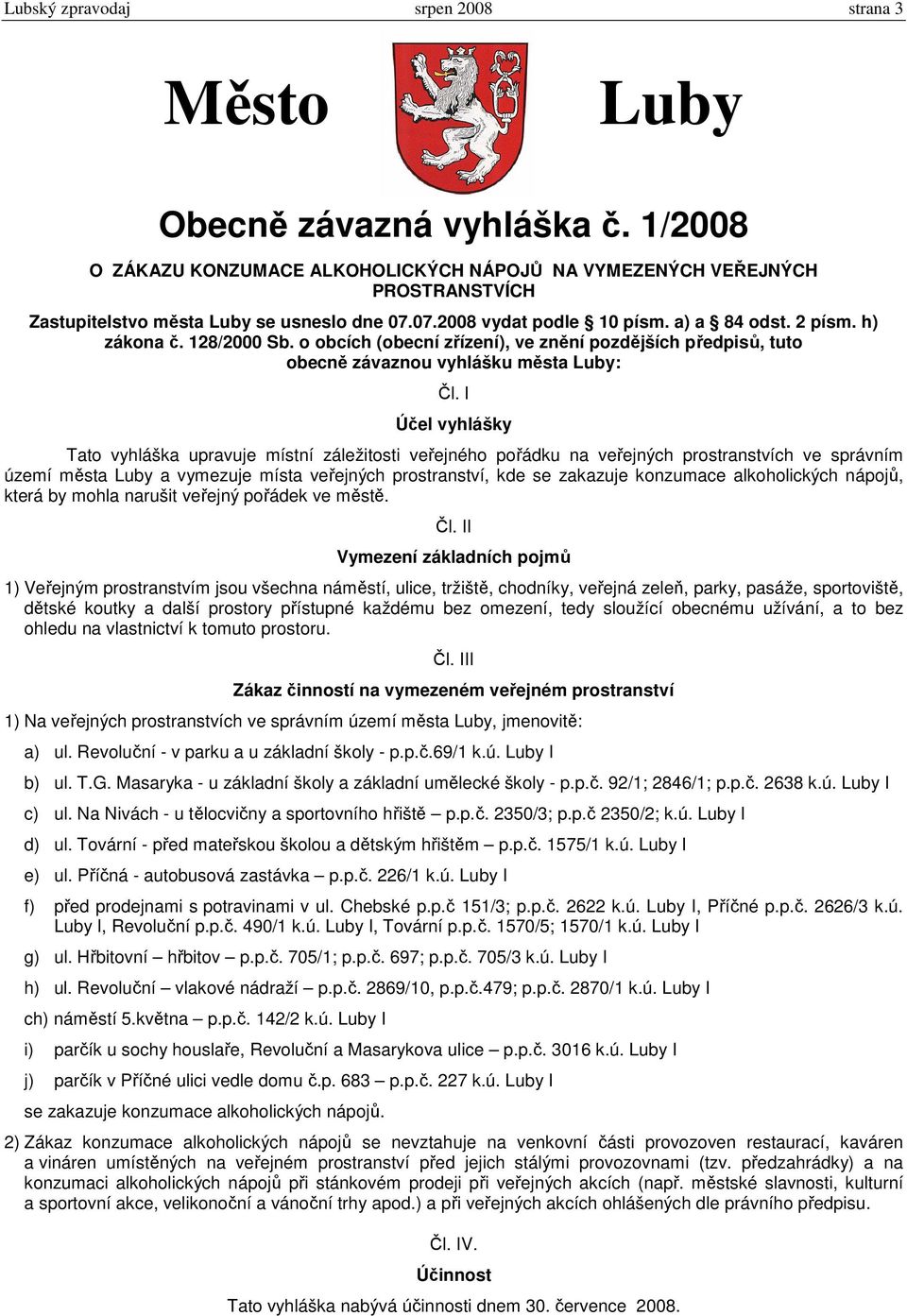 128/2000 Sb. o obcích (obecní zřízení), ve znění pozdějších předpisů, tuto obecně závaznou vyhlášku města Luby: Čl.