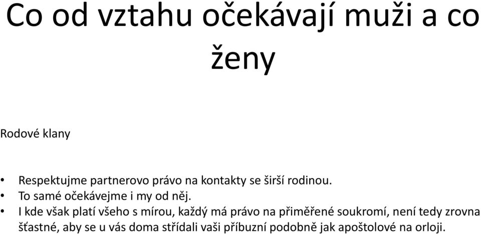 I kde však platí všeho s mírou, každý má právo na přiměřené soukromí, není