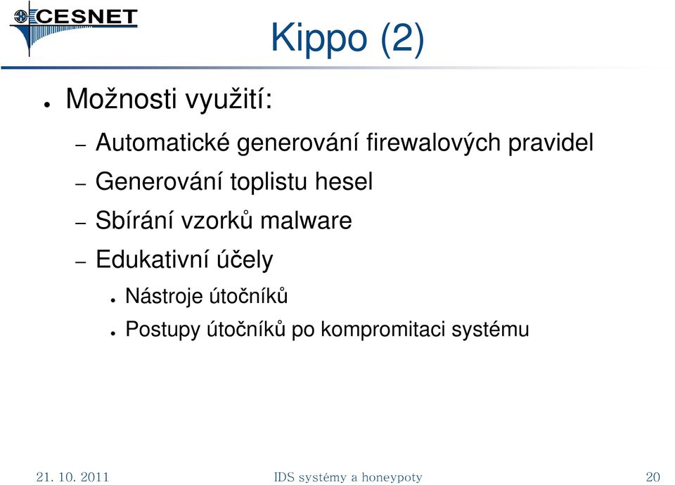 vzorků malware Edukativní účely Nástroje útočníků Postupy