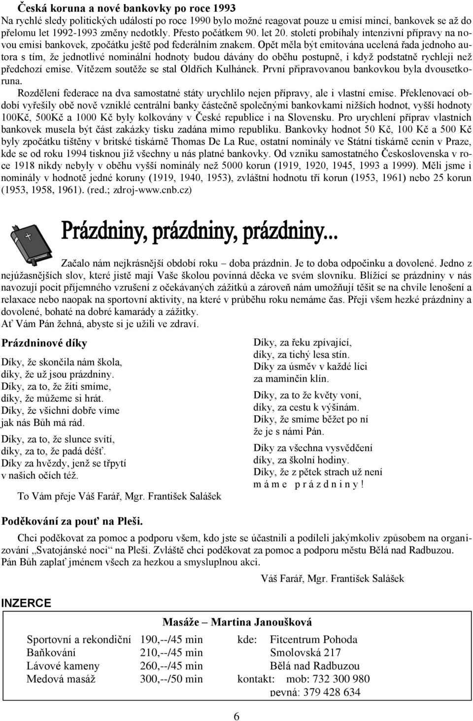 Opět měla být emitována ucelená řada jednoho autora s tím, že jednotlivé nominální hodnoty budou dávány do oběhu postupně, i když podstatně rychleji než předchozí emise.