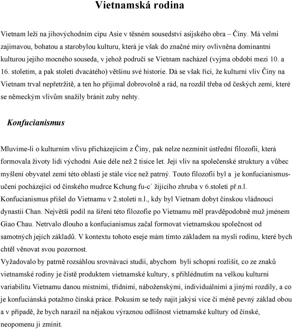 stoletím, a pak století dvacátého) většinu své historie.