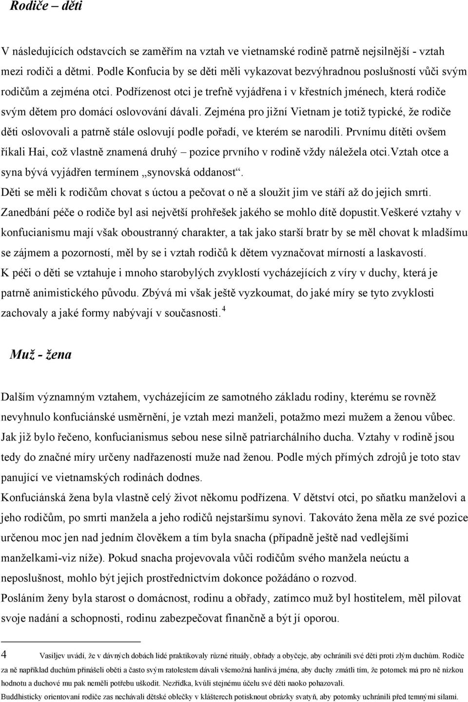 Podřízenost otci je trefně vyjádřena i v křestních jménech, která rodiče svým dětem pro domácí oslovování dávali.