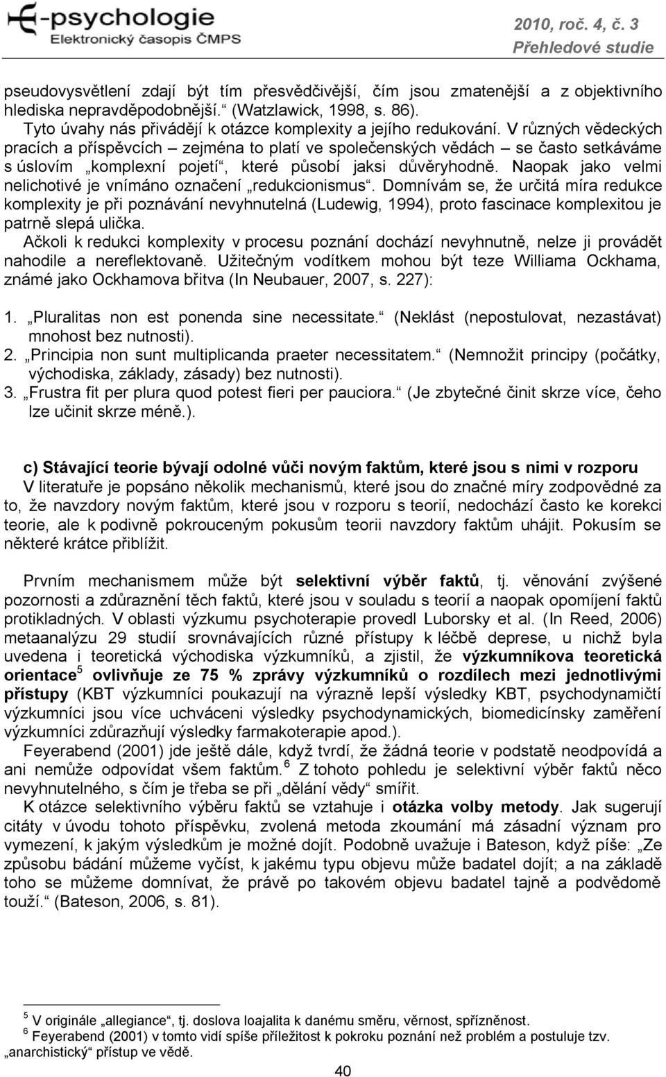 V různých vědeckých pracích a příspěvcích zejména to platí ve společenských vědách se často setkáváme s úslovím komplexní pojetí, které působí jaksi důvěryhodně.