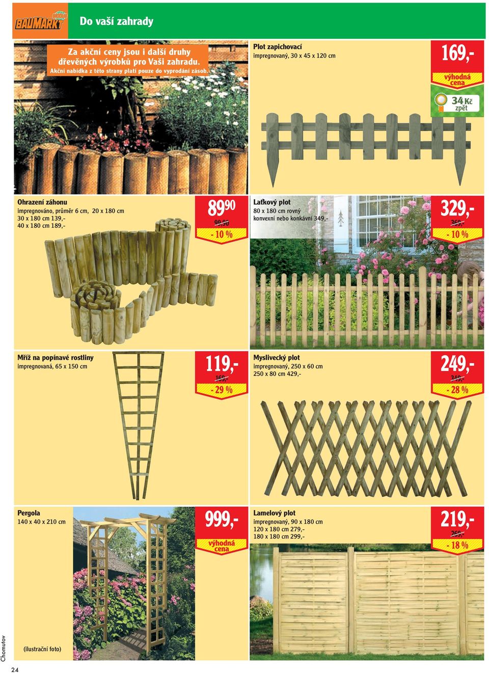 plot 80 x 180 cm rovný konvexní nebo konkávní 349,- 329,- 369,- - 10 % Mříž na popínavé rostliny impregnovaná, 65 x 150 cm 119,- - 29 % Myslivecký plot impregnovaný, 250