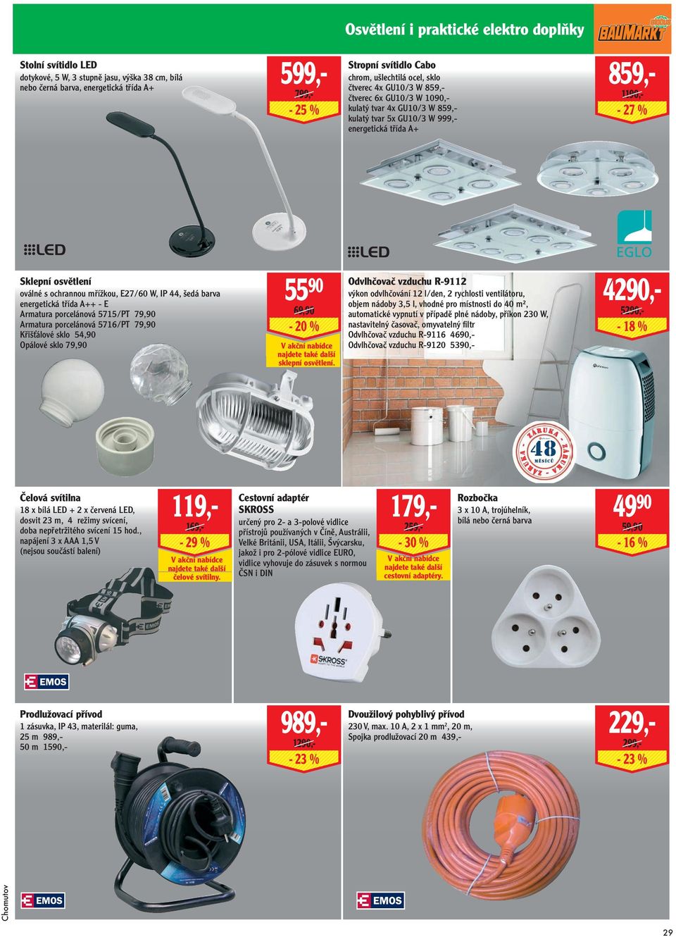 ochrannou mřížkou, E27/60 W, IP 44, šedá barva energetická třída A++ - E Armatura porcelánová 5715/PT 79,90 Armatura porcelánová 5716/PT 79,90 Křišťálové sklo 54,90 Opálové sklo 79,90 55 90 69,90-20