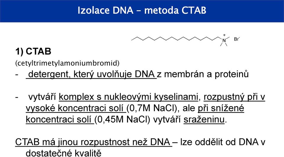 při v vysoké koncentraci solí (0,7M NaCl), ale při snížené koncentraci solí (0,45M