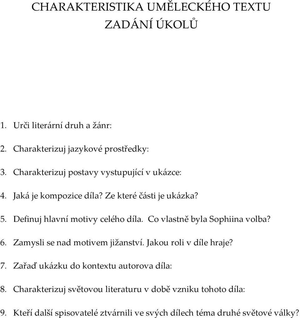 Definuj hlavní motivy celého díla. Co vlastně byla Sophiina volba? 6. Zamysli se nad motivem jižanství. Jakou roli v díle hraje? 7.