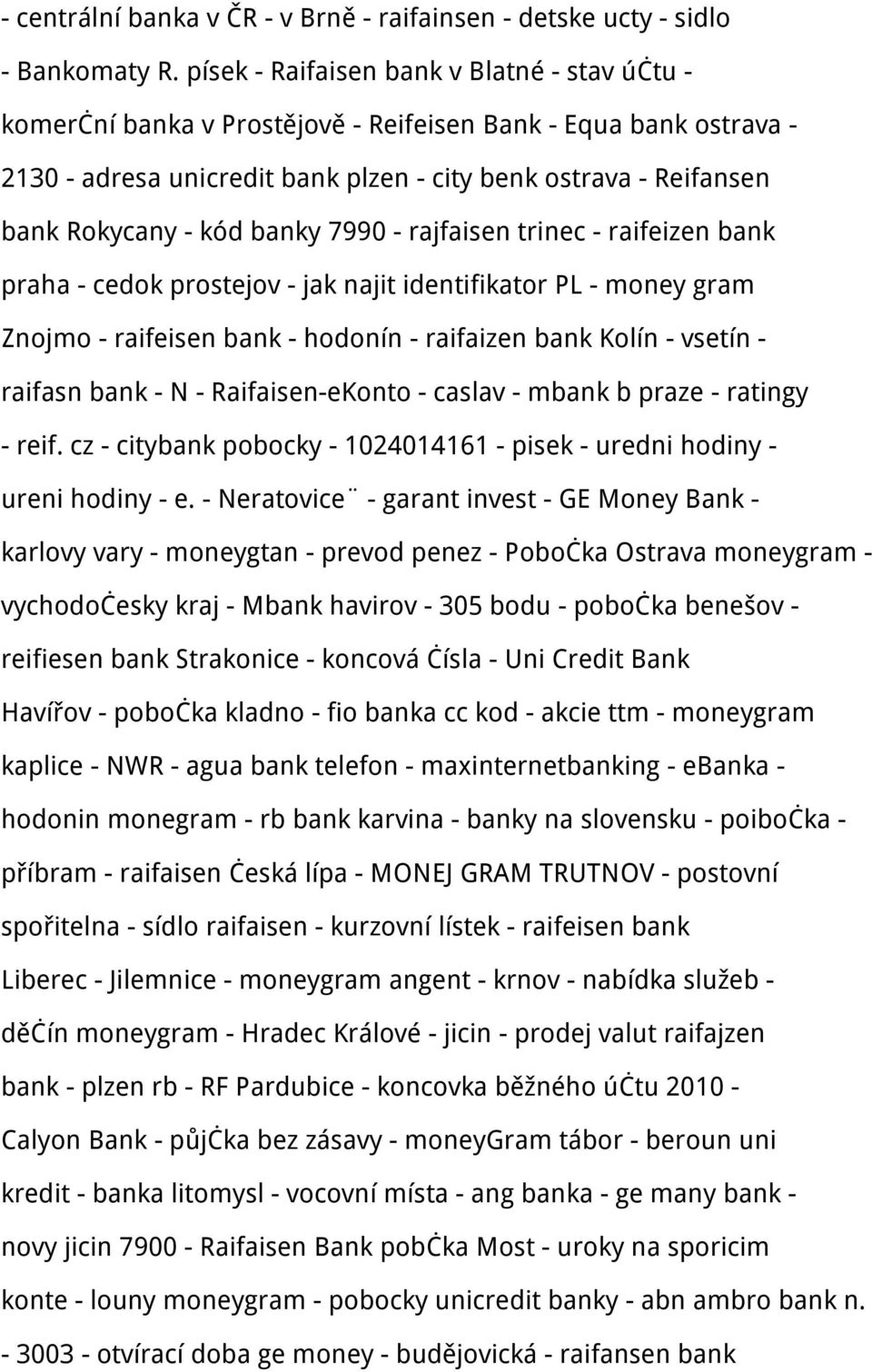 banky 7990 - rajfaisen trinec - raifeizen bank praha - cedok prostejov - jak najit identifikator PL - money gram Znojmo - raifeisen bank - hodonín - raifaizen bank Kolín - vsetín - raifasn bank - N -
