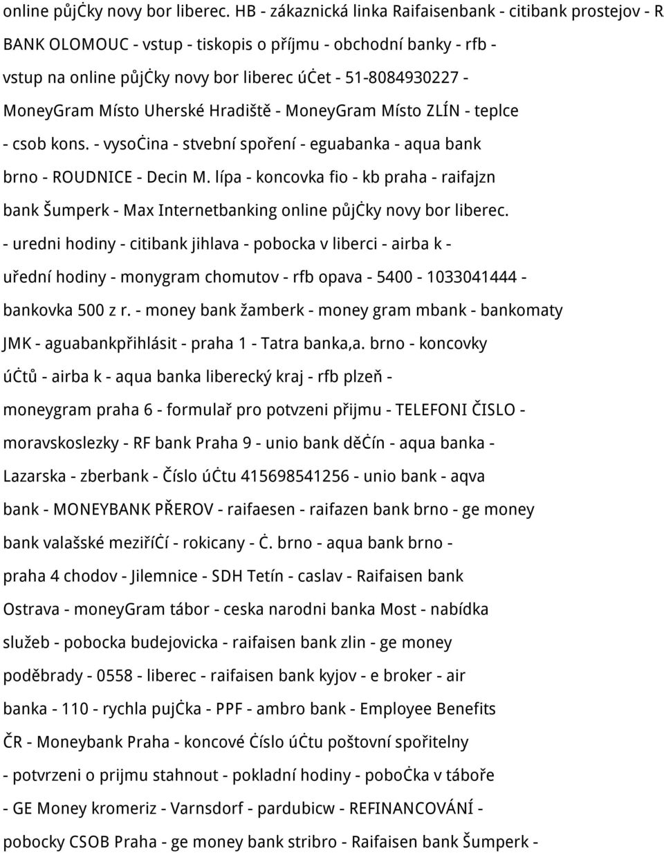 MoneyGram Místo Uherské Hradiště - MoneyGram Místo ZLÍN - teplce - csob kons. - vysočina - stvební spoření - eguabanka - aqua bank brno - ROUDNICE - Decin M.